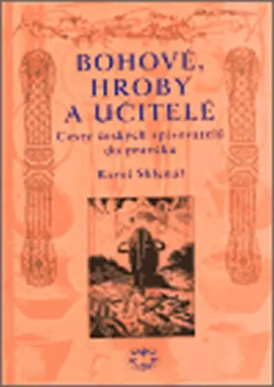 Bohové, hroby a učitelé - Karel Sklenář