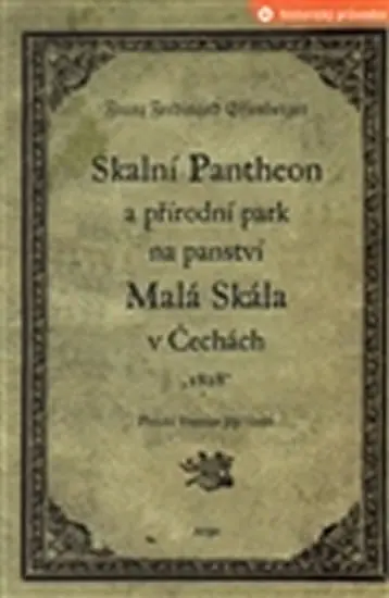 Skalní Pantheon a přírodní park na panství Malá Skála v Čechách - Franz Ferdinand Effenberger
