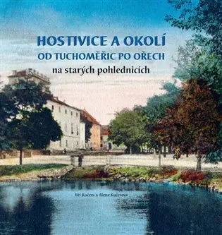 Hostivice a okolí od Tuchoměřic po Ořech na starých pohlednicích - Jiří Kučera