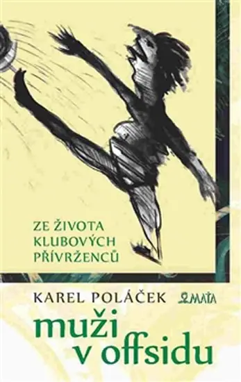 Muži v offsidu - Ze života klubových přívrženců - Karel Poláček
