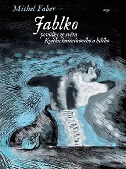 Jablko - Povídky ze světa Kvítku karmínového a bílého - Michel Faber
