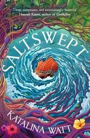 Saltswept (Southeast Asian mythology meets high-seas heist in this lush epic fantasy) - Katalina Watt