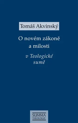 O novém zákoně a milosti v Teologické sumě - Tomáš Akvinský