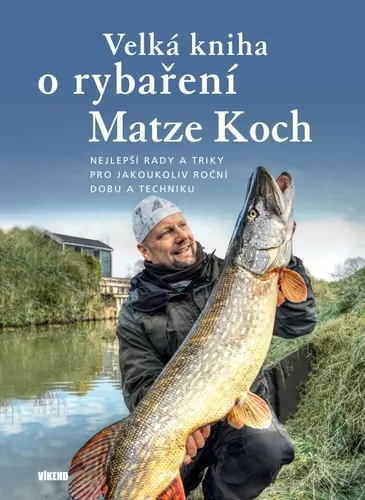 Velká kniha o rybaření - Nejlepší rady a triky pro jakoukoliv roční dobu a techniku - Matze Koch
