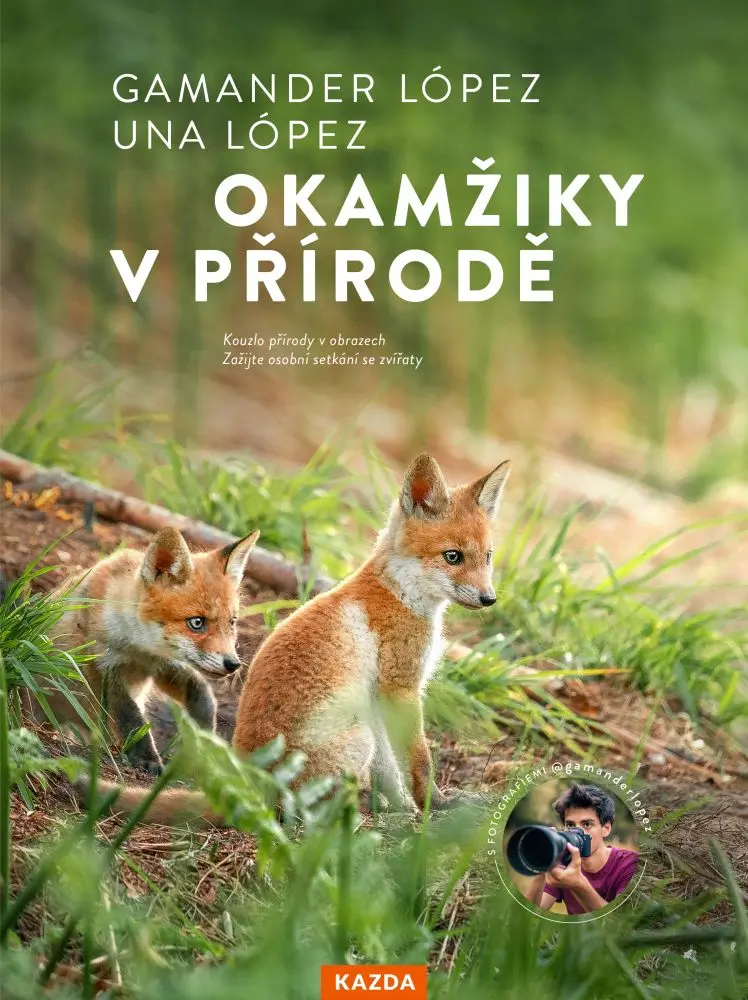 Okamžiky v přírodě - Objevte přírodu, která začíná hned za vašimi dveřmi - Gamander López