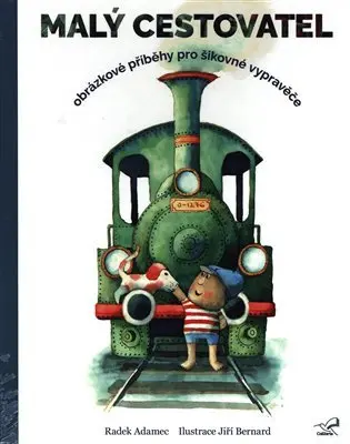 Malý cestovatel - Obrázkové příběhy pro šikovné vypravěče - Radek Adamec