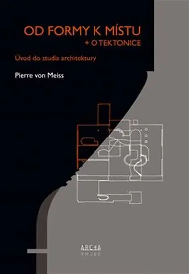 Od formy k místu + o tektonice - Meiss Pierre von