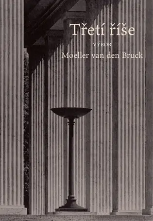 Třetí říše /výbor/ - Moeller Van Den Bruck