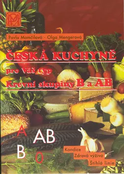 Krevní skupina B a AB - Česká kuchyně pro Váš typ - Pavla Momčilová