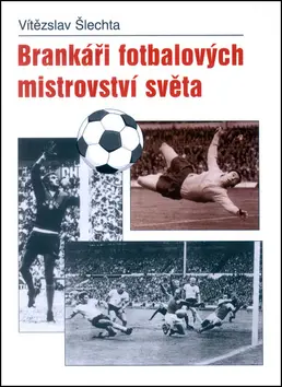 Brankáři fotbalových mistrovství světa -  Vítězslav Šlechta