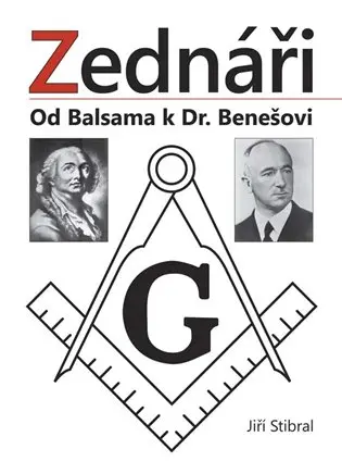 Zednáři - Od Balsama k Dr. Benešovi - Jiří Stibral