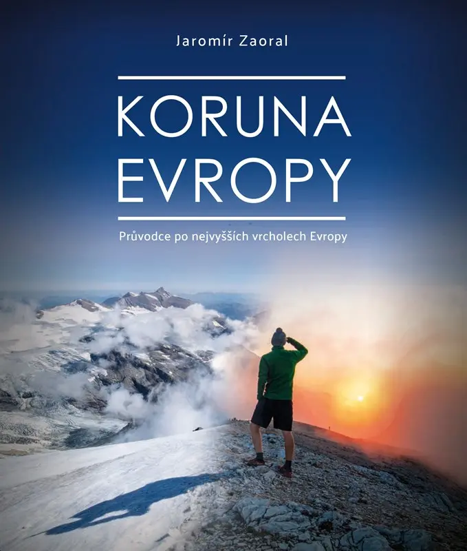 Koruna Evropy - rozšířené vydání (Průvodce po nejvyšších vrcholech Evropy) - Jaromír Zaoral