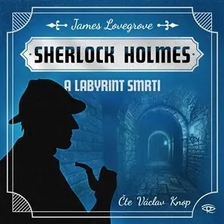 CD Fantastický Sherlock Holmes 5 – Labyrint smrti (Čte Václav Knop) (audiokniha) - James Lovegrove