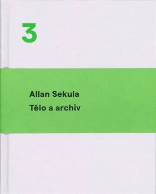 Tělo a archiv - Allan Sekula