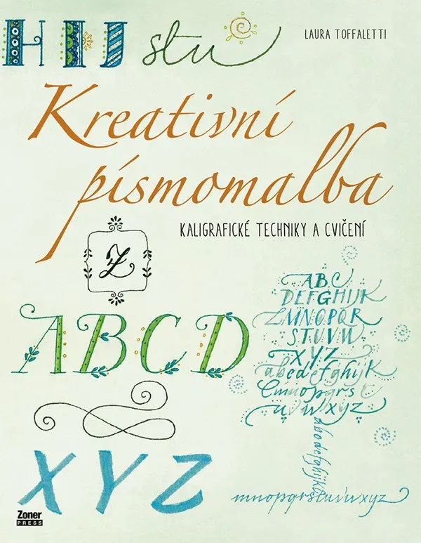 Kreativní písmomalba - Kaligrafické techniky a cvičení - Laura Toffaletti