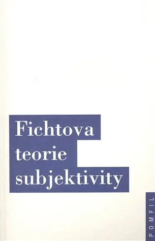 Fichtova teorie subjektivity - kolektiv autorů