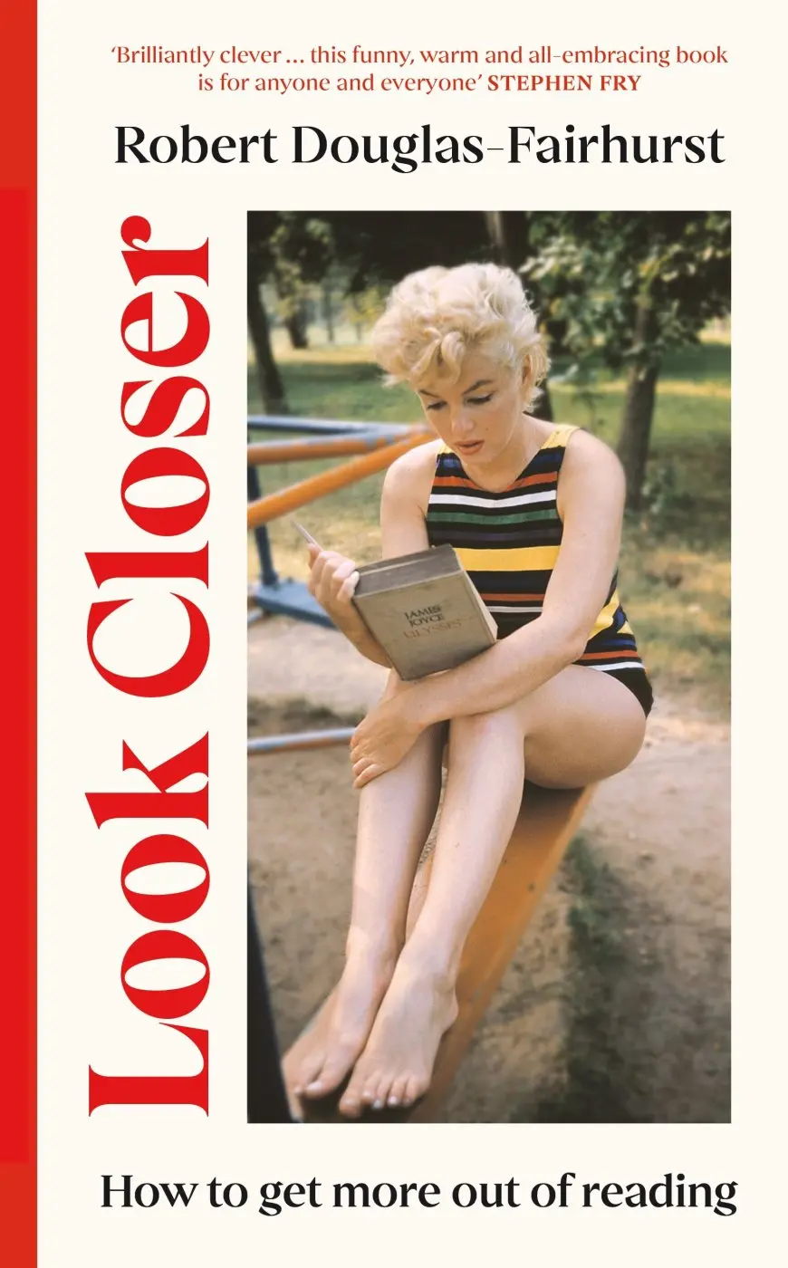 Look Closer (How to Get More Out of Reading) - Robert Douglas-Fairhurst