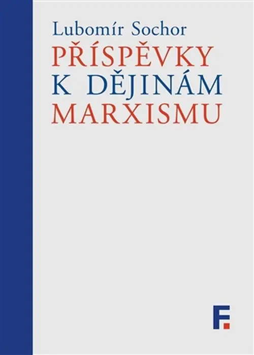 Příspěvky k dějinám marxismu - Lubomír Sochor