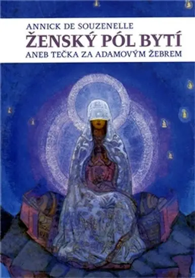 Ženský pól bytí aneb tečka za Adamovým žebrem - Annick de Souzenelle