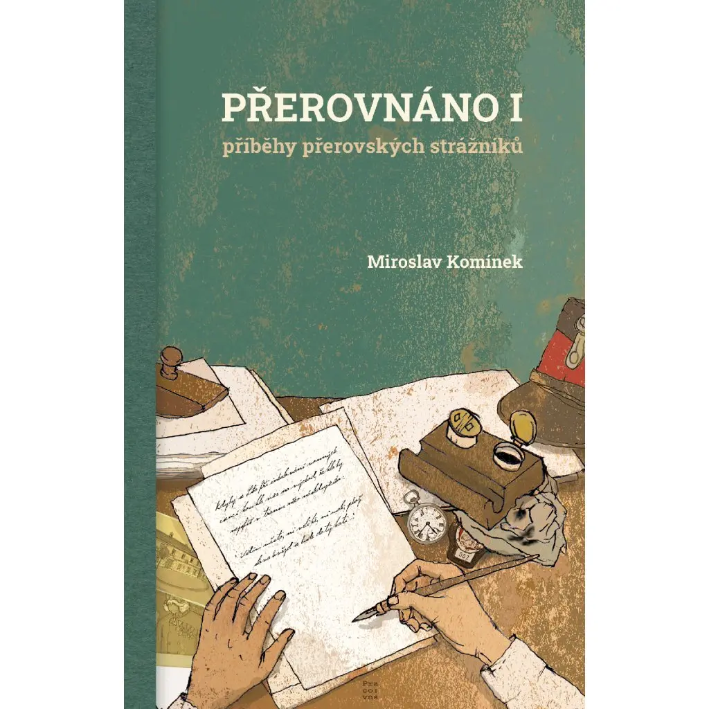 Přerovnáno I. Příběhy přerovských strážníků - Miroslav Komínek