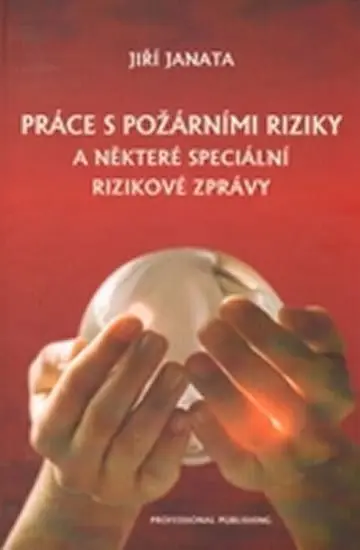 Práce s požárními riziky a některé speciální rizikové zprávy - Jiří Janata