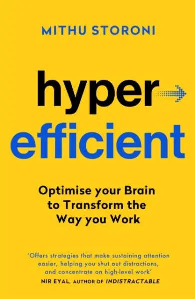 Hyperefficient: Simple Methods to Optimise your Brain and Transform the Way you Work - Mithu Storoni