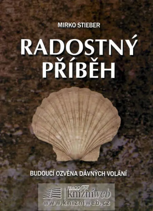 Radostný příběh - Budoucí ozvěna dávných volání   - Mirko Stieber