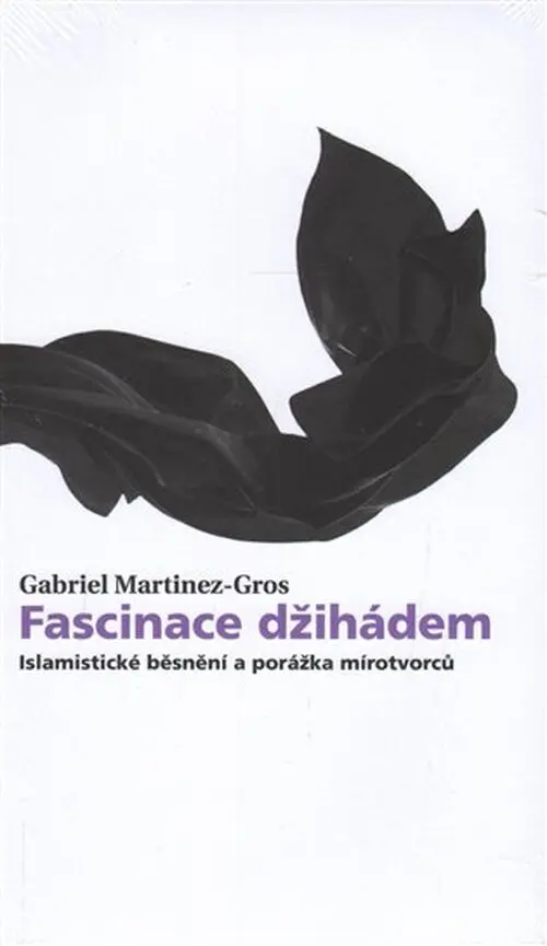 Fascinace džihádem - Gabriel Martinez-Gros