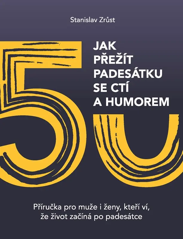 Jak přežít padesátku se ctí a humorem - Stanislav Zrůst