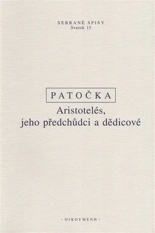 Aristotelés, jeho předchůdci a dědicové - Jan Patočka