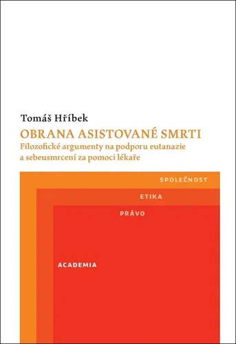 Obrana asistované smrti - Filozofické argumenty na podporu eutanazie a sebeusmrcení za pomoci lékaře