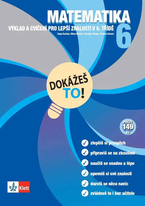 Matematika 6 - Dokážeš to! - Výklad a cvičení pro lepší znalosti v 6. třídě -  kolektiv autorů