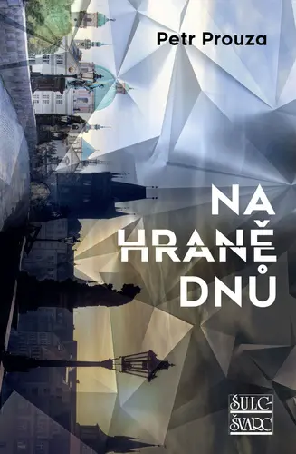 Na hraně dnů - Petr Prouza