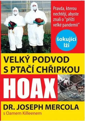Velký podvod s ptačí chřipkou - Pravda, kterou nechtějí vědět o příští velké pandemii - Joseph Mercola