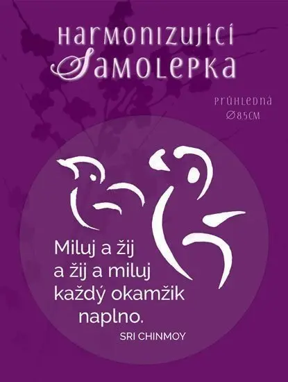Harmonizující samolepka průhledná Miluj a žij a žij a miluj každý okamžik naplno. průměr - Sri Chinmoy