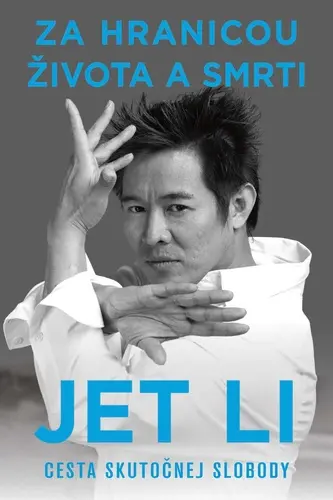 Za hranicu života a smrti (Cesta k skutočnej slobode) - Jet Li