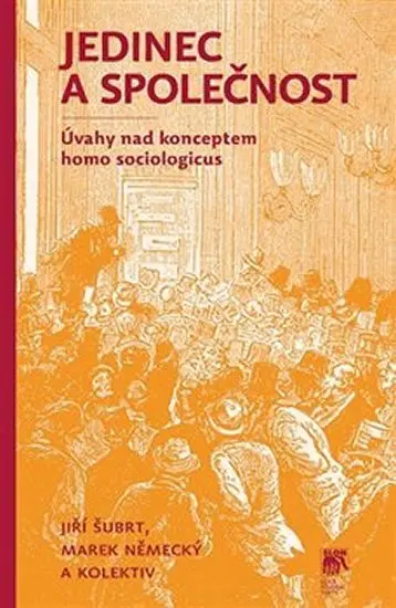 Jedinec a společnost - Úvahy nad konceptem homo sociologicus - Jiří Šubrt