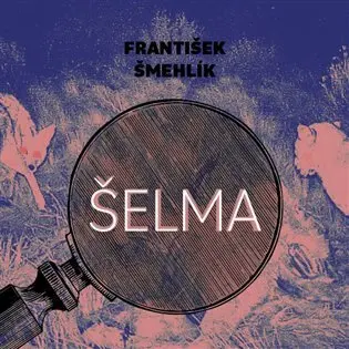 Šelma - 2 (Čte Marie Štípková) (audiokniha) - František Šmehlík
