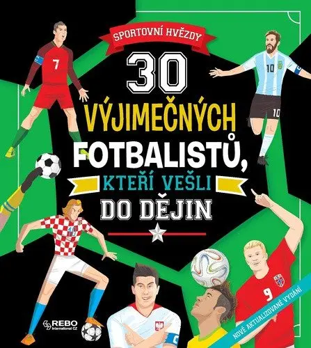 30 výjimečných fotbalistů, kteří vešli do dějin - Sportovní hvězdy - Luca de Leone