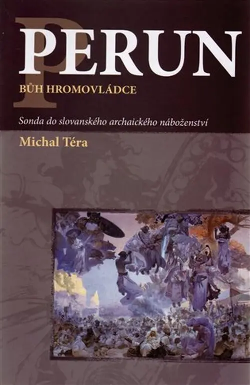 Perun bůh hromovládce - Sonda do slovanského archaického náboženství