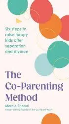 The Co–Parenting Method - Marcie Shaoul