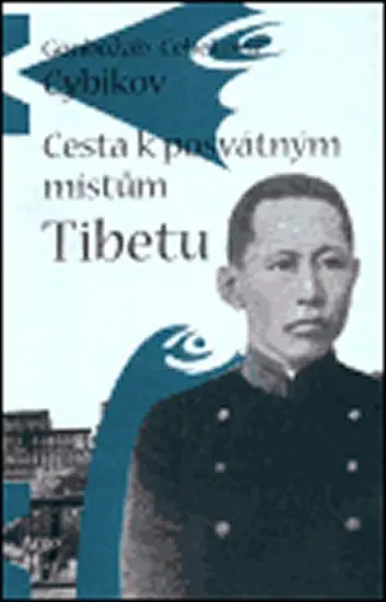 Cesta k posvátným místům Tibetu - Gonbožab Cebebekovič Cybikov