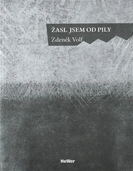 Žasl jsem od pily - Zdeněk Volf