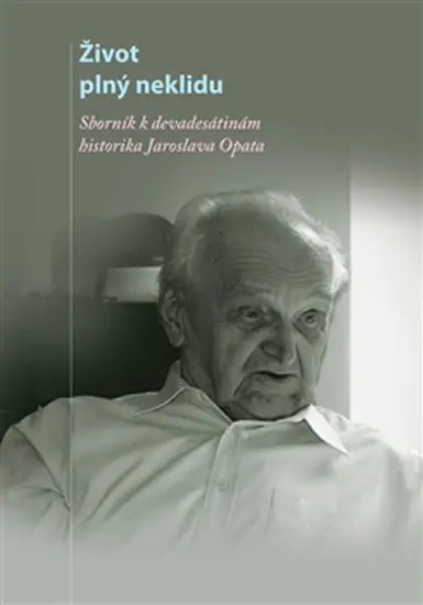 Život plný neklidu - Sborník k devadesátinám historika Jaroslava Opata - Vratislav Doubek