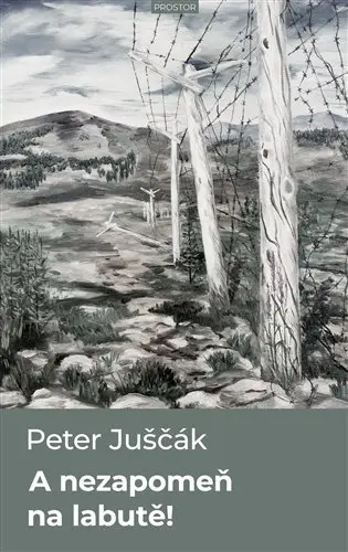 A nezapomeň na labutě! - Peter Juščák