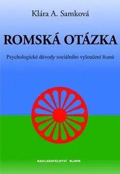 Romská otázka - Psychologické příčiny sociálního vyloučení Romů - Klára A. Samková