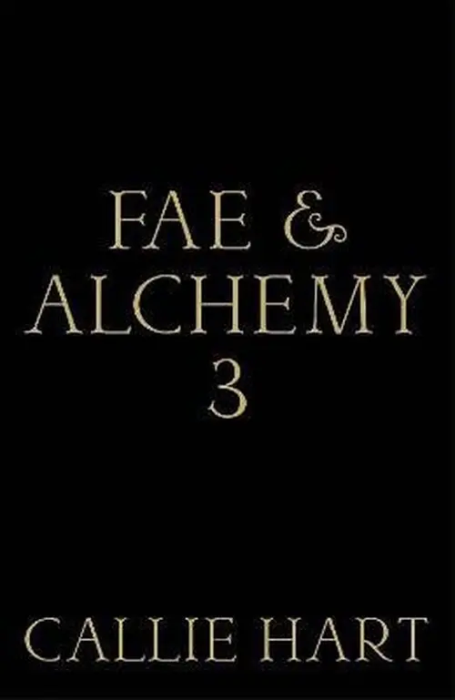Fae & Alchemy 3 - Callie Hart