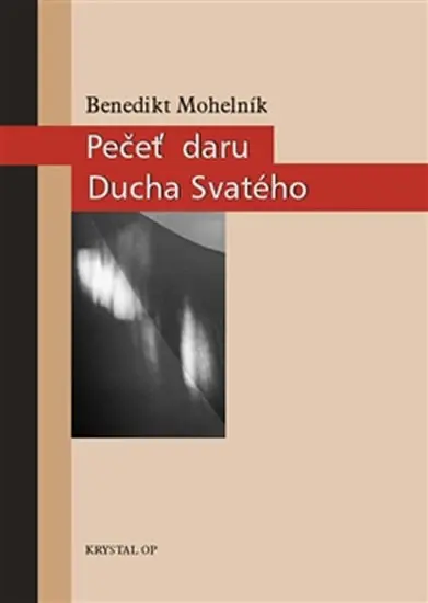 Pečeť daru Ducha Svatého - Teologie svátosti biřmování - Benedikt Tomáš Mohelník