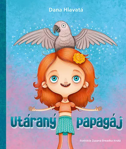 Utáraný papagáj - Dana Hlavatá, Zuzana Dreadka Krutá (ilustrátor)