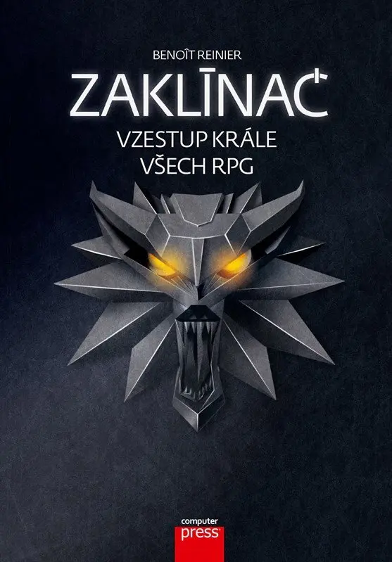 Zaklínač - Vzestup krále všech RPG - Benoit Reinier
